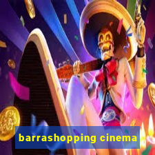 barrashopping cinema